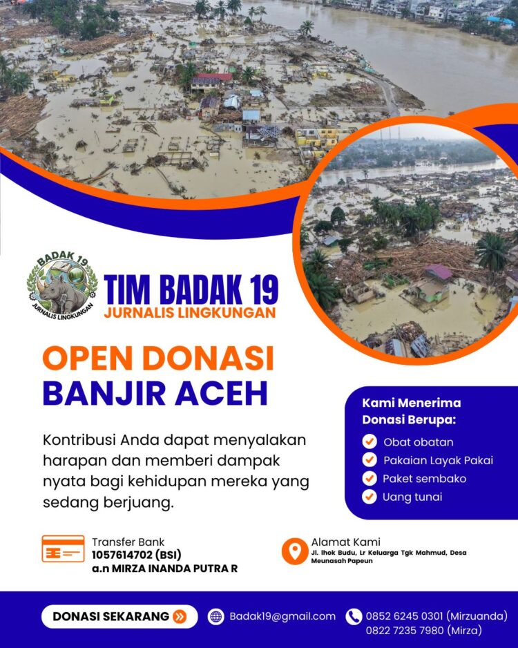 Tim Badak 19 komunitas jurnalis lingkungan secara resmi membuka penggalangan donasi untuk membantu korban banjir yang melanda sejumlah wilayah di Provinsi Aceh KETIKKABARcom Tim Badak 19 komunitas jurnalis lingkungan secara resmi membuka penggalangan donasi untuk membantu korban banjir yang melanda sejumlah wilayah di Provinsi Aceh